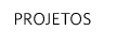 PROJETOS
